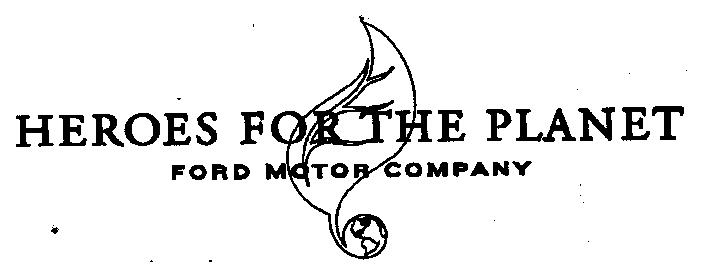 HEROES FOR THE PLANET FORD MOTOR COMPANY