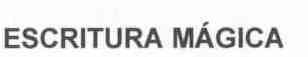 ESCRITURA MAGICA