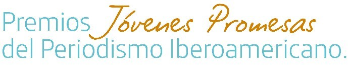 PREMIOS JOVENES PROMESAS DEL PERIODISMO IBEROAMERICANO
