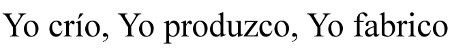 YO CRIO, YO PRODUZCO, YO FABRICO