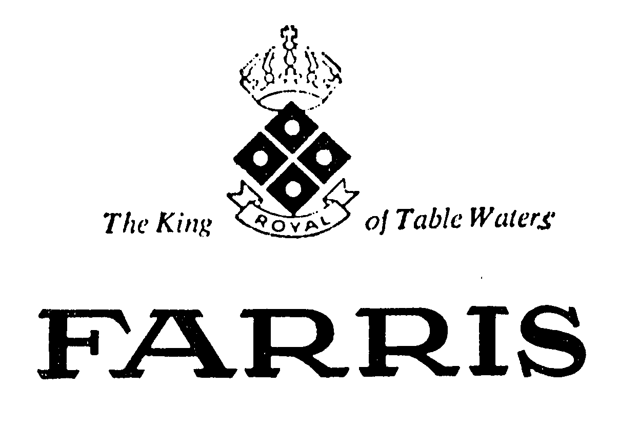 FARRIS, THE KING OF TABLE WATERS, ROYAL