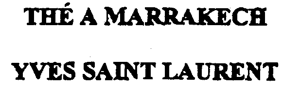 THÉ A MARRAKECH YVES SAINT LAURENT