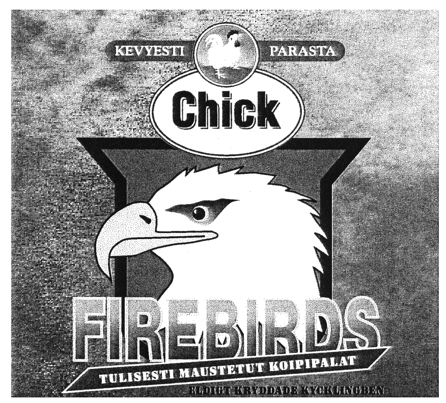 Chick FIREBIRDS KEVYESTI PARASTA