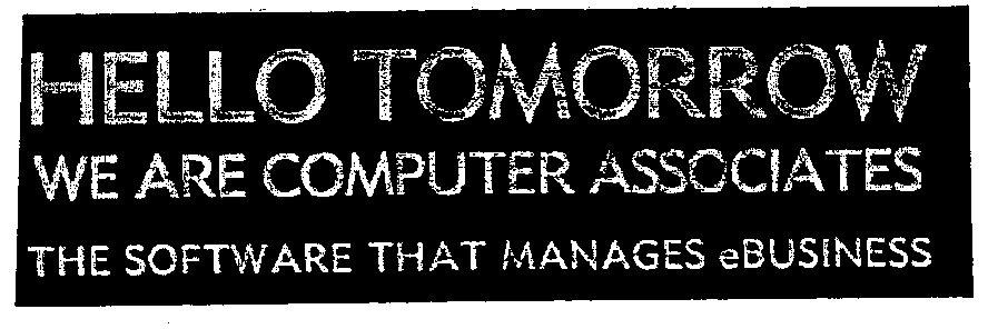 HELLO TOMORROW WE ARE COMPUTER ASSOCIATES THE SOFTWARE THAT MANAGES eBUSINESS