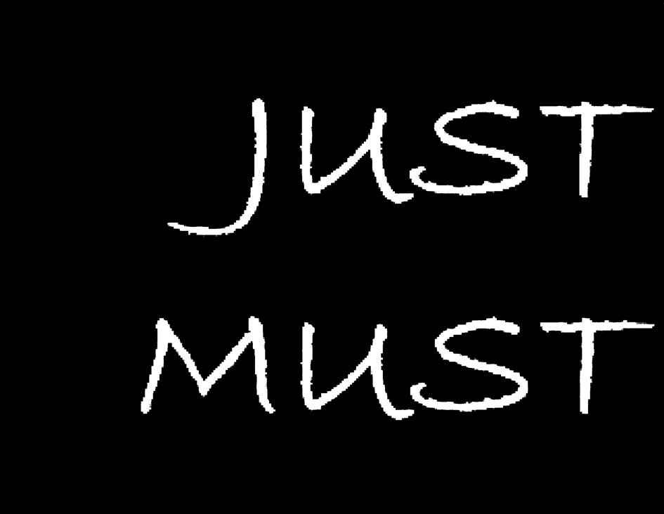 JUST MUST