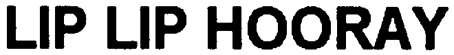 LIP LIP HOORAY