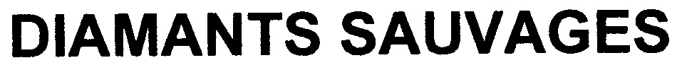 DIAMANTS SAUVAGES