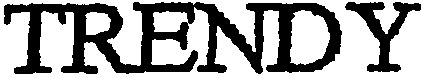 TRENDY