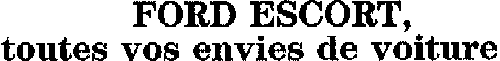 FORD ESCORT TOUTES VOS ENVIES DE VOITURE