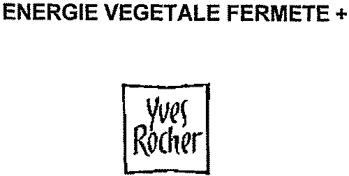 ENERGIE VEGETALE FERMETE + YVES ROCHER