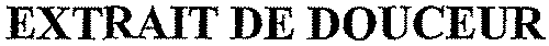 EXTRAIT DE DOUCEUR
