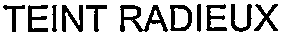 TEINT RADIEUX