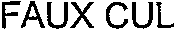 FAUX CUL