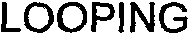 LOOPING