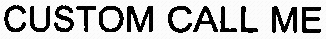 CUSTOM CALL ME