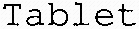 Tablet