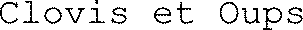 Clovis et Oups