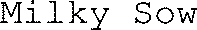Milky Sow