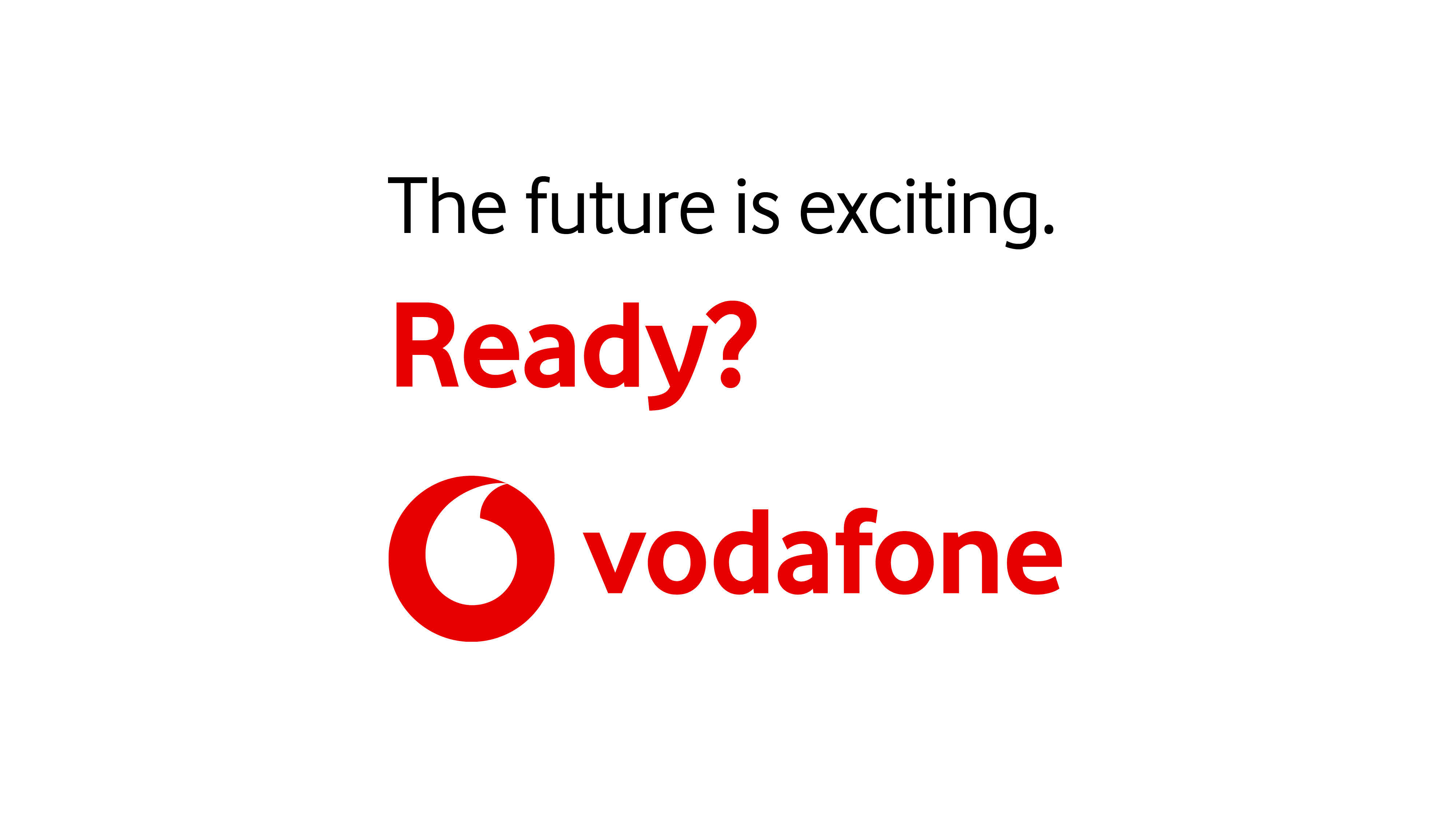 THE FUTURE IS EXCITING READY? VODAFONE