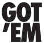GOT ’EM