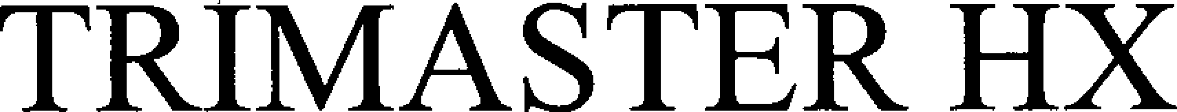 TRIMASTER HX