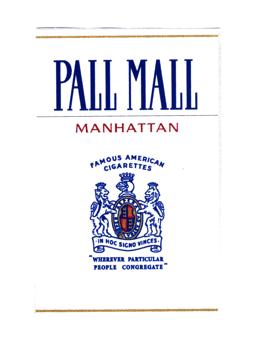 PALL MALL MANHATTAN FAMOUS AMERICAN CIGARETTES "WHEREVER PARTICULAR PEOPLE CONGREGATE"
