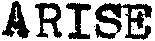 ARISE