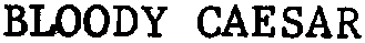 BLOODY CAESAR
