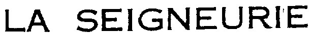 LA SEIGNEURIE