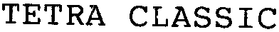 TETRA CLASSIC