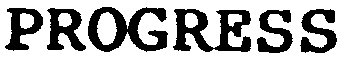 PROGRESS