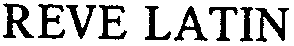 REVE LATIN