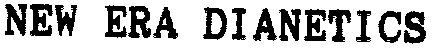 NEW ERA DIANETICS