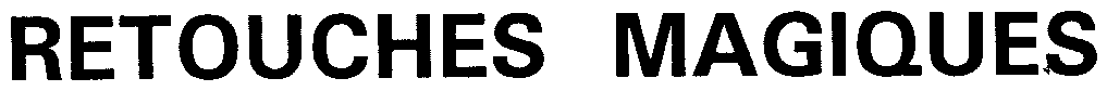 RETOUCHES MAGIQUES