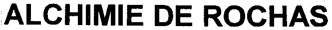 ALCHIMIE DE ROCHAS