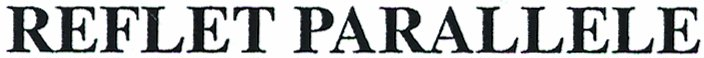 REFLET PARALLELE