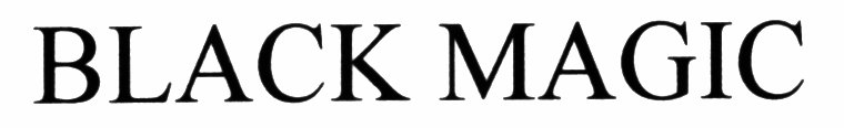 BLACK MAGIC