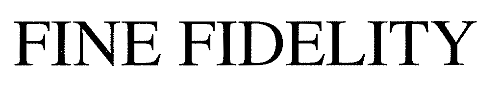FINE FIDELITY