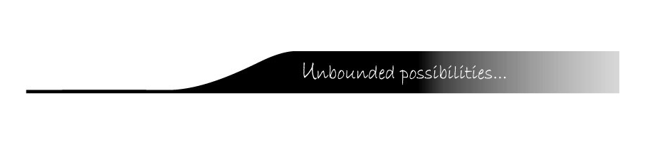 Unbounded possibilities...
