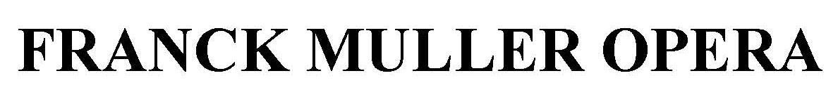 FRANCK MULLER OPERA