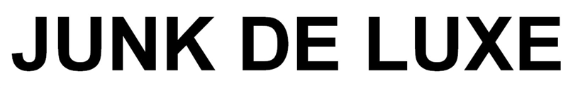 JUNK DE LUXE
