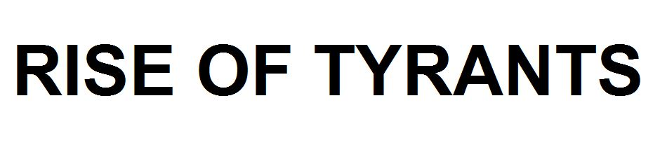 RISE OF TYRANTS