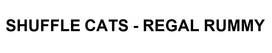 SHUFFLE CATS-REGAL RUMMY