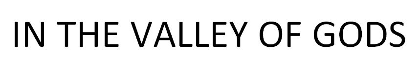 IN THE VALLEY OF GODS