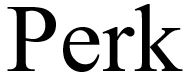 Perk PERK