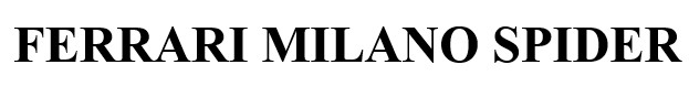 FERRARI MILANO SPIDER