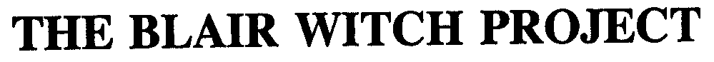THE BLAIR WITCH PROJECT
