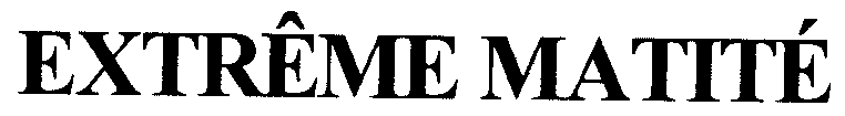 EXTREME MATITE