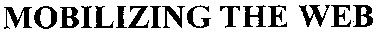 MOBILIZING THE WEB