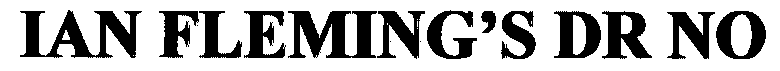IAN FLEMING'S DR NO